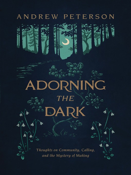 Title details for Adorning the Dark by Andrew Peterson - Available